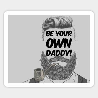 Be Your Own Daddy Magnet